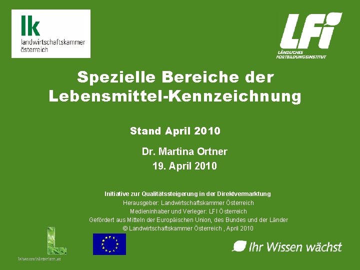 Spezielle Bereiche der Lebensmittel-Kennzeichnung Was gehört auf´s Etikett? Stand April 2010 • Dr. Martina