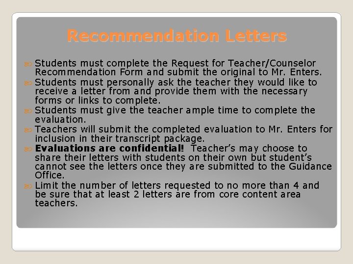 Recommendation Letters Students must complete the Request for Teacher/Counselor Recommendation Form and submit the