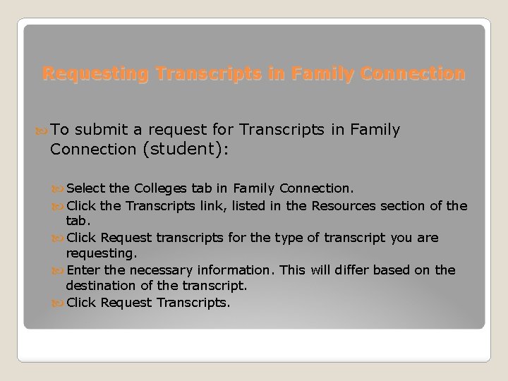 Requesting Transcripts in Family Connection To submit a request for Transcripts in Family Connection