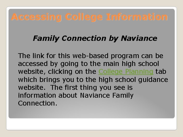 Accessing College Information Family Connection by Naviance The link for this web-based program can