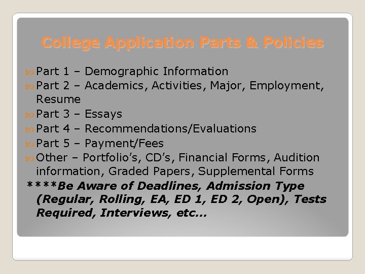 College Application Parts & Policies Part 1 – Demographic Information Part 2 – Academics,