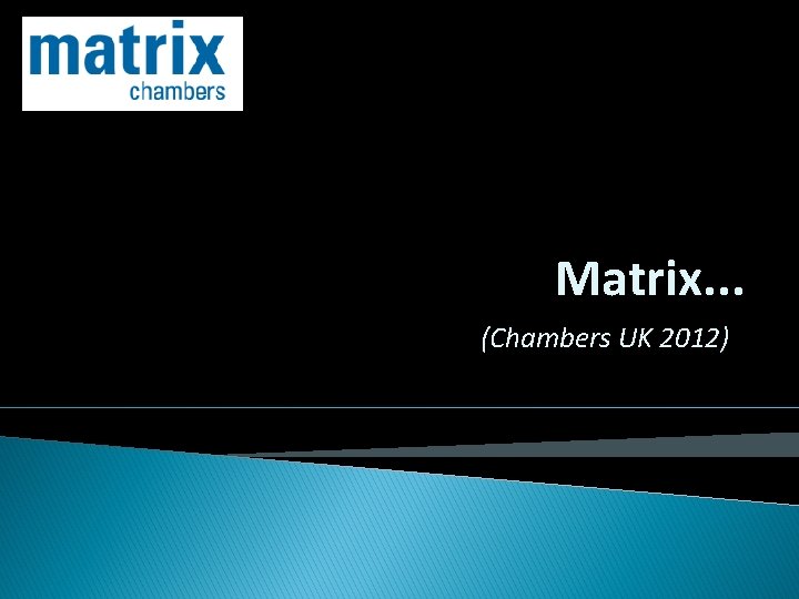 Matrix. . . (Chambers UK 2012) 