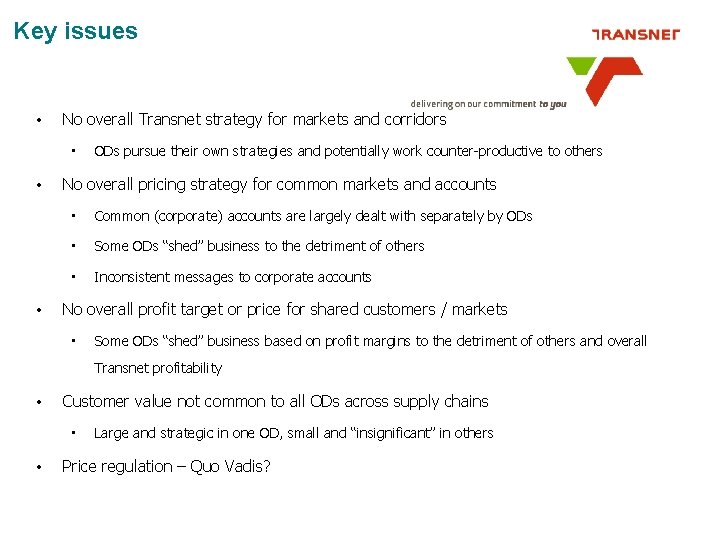 Key issues • No overall Transnet strategy for markets and corridors • • • Key issues • No overall Transnet strategy for markets and corridors • • •