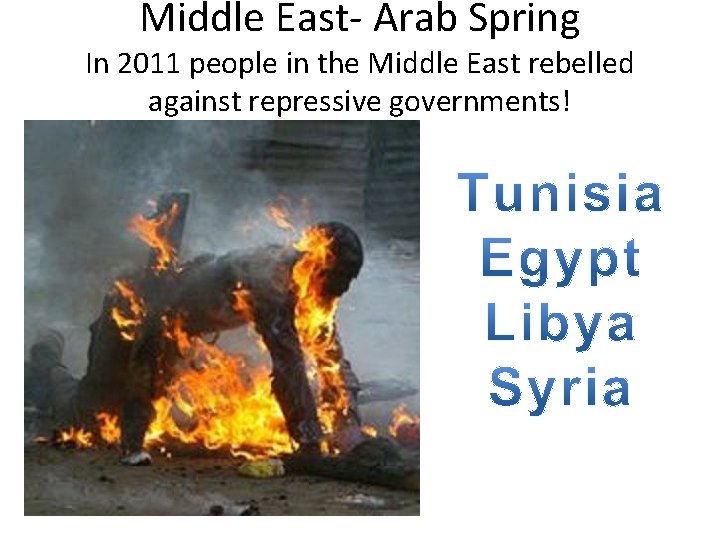 Middle East- Arab Spring In 2011 people in the Middle East rebelled against repressive