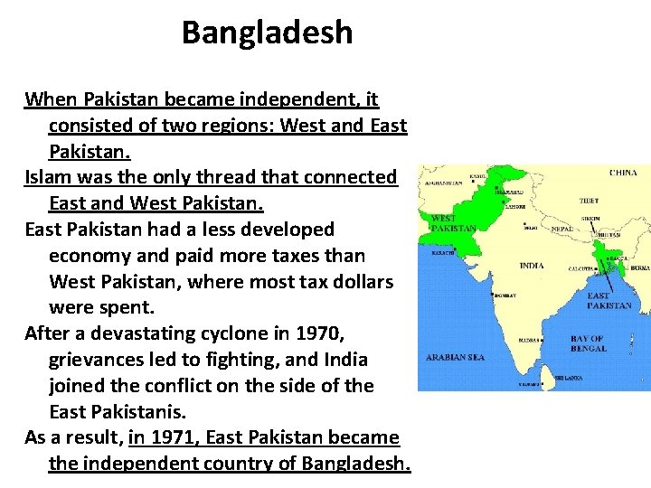 Bangladesh When Pakistan became independent, it consisted of two regions: West and East Pakistan.