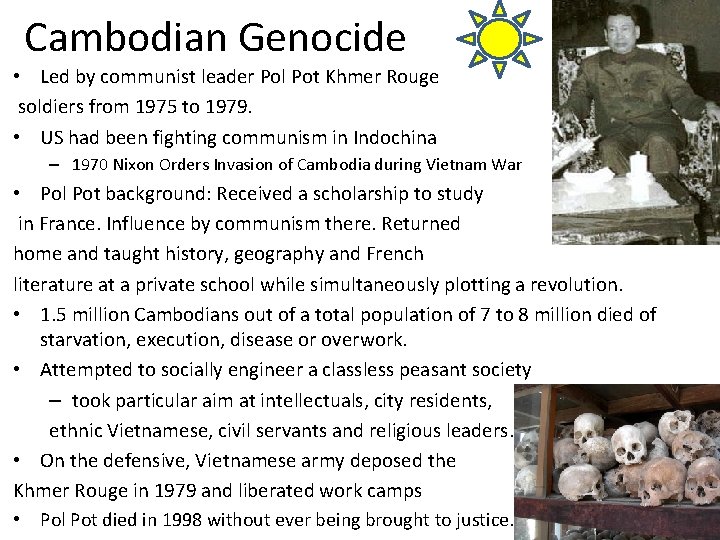Cambodian Genocide • Led by communist leader Pol Pot Khmer Rouge soldiers from 1975