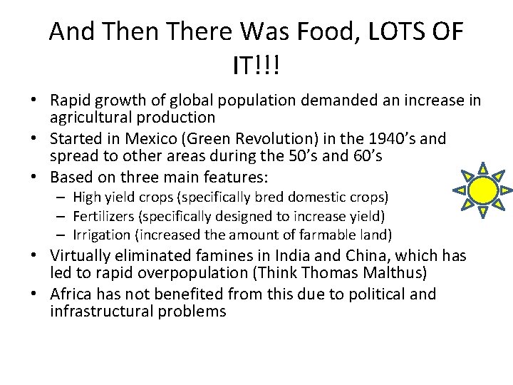 And Then There Was Food, LOTS OF IT!!! • Rapid growth of global population