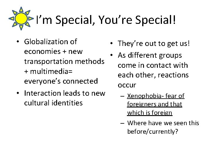 I’m Special, You’re Special! • Globalization of • They’re out to get us! economies