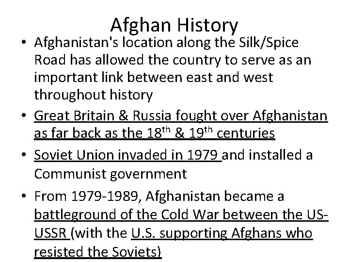 Afghan History • Afghanistan's location along the Silk/Spice Road has allowed the country to