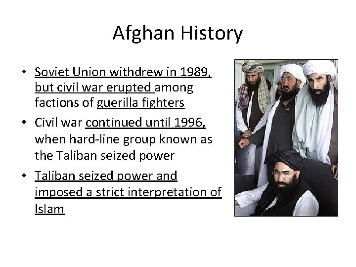 Afghan History • Soviet Union withdrew in 1989, but civil war erupted among factions