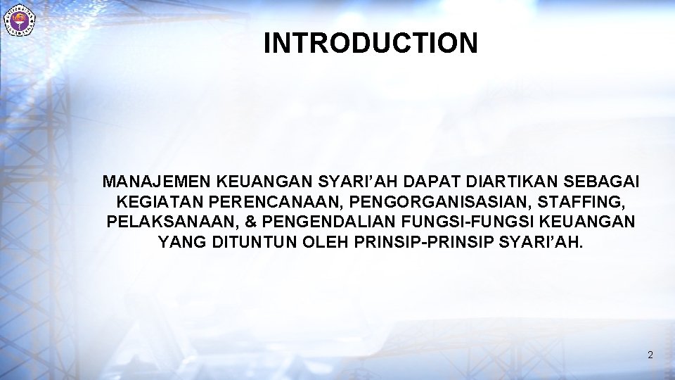 INTRODUCTION MANAJEMEN KEUANGAN SYARI’AH DAPAT DIARTIKAN SEBAGAI KEGIATAN PERENCANAAN, PENGORGANISASIAN, STAFFING, PELAKSANAAN, & PENGENDALIAN