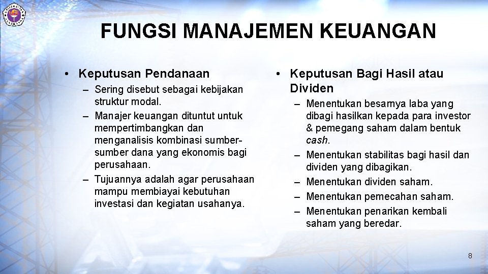 FUNGSI MANAJEMEN KEUANGAN • Keputusan Pendanaan – Sering disebut sebagai kebijakan struktur modal. –