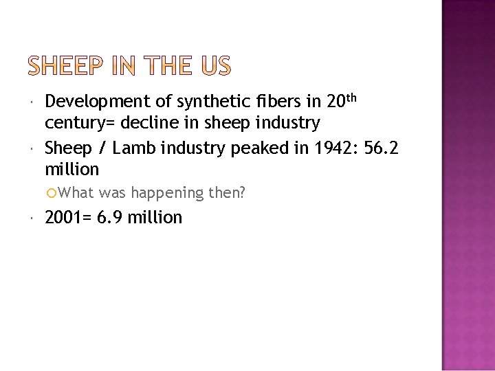  Development of synthetic fibers in 20 th century= decline in sheep industry Sheep