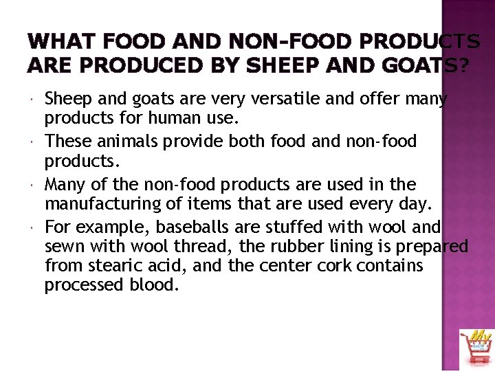 WHAT FOOD AND NON-FOOD PRODUCTS ARE PRODUCED BY SHEEP AND GOATS? Sheep and goats