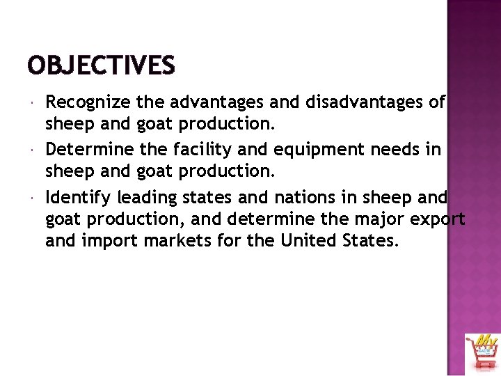 OBJECTIVES Recognize the advantages and disadvantages of sheep and goat production. Determine the facility