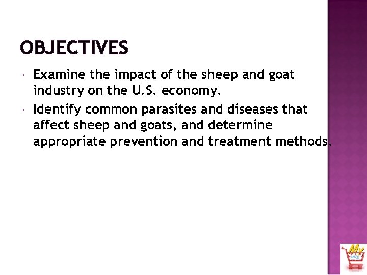 OBJECTIVES Examine the impact of the sheep and goat industry on the U. S.