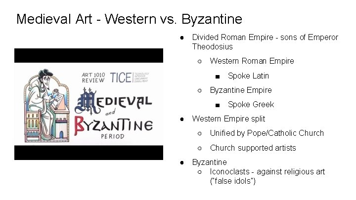 Medieval Art - Western vs. Byzantine ● Divided Roman Empire - sons of Emperor