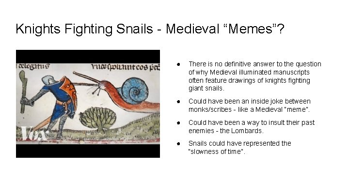 Knights Fighting Snails - Medieval “Memes”? ● There is no definitive answer to the