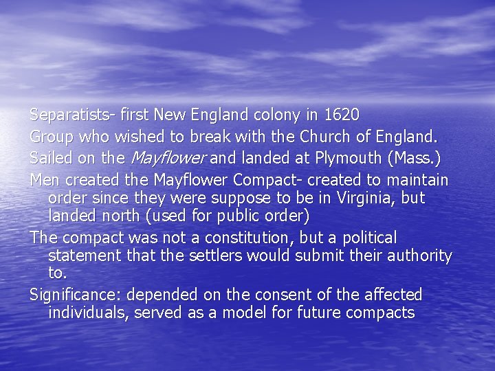Separatists- first New England colony in 1620 Group who wished to break with the