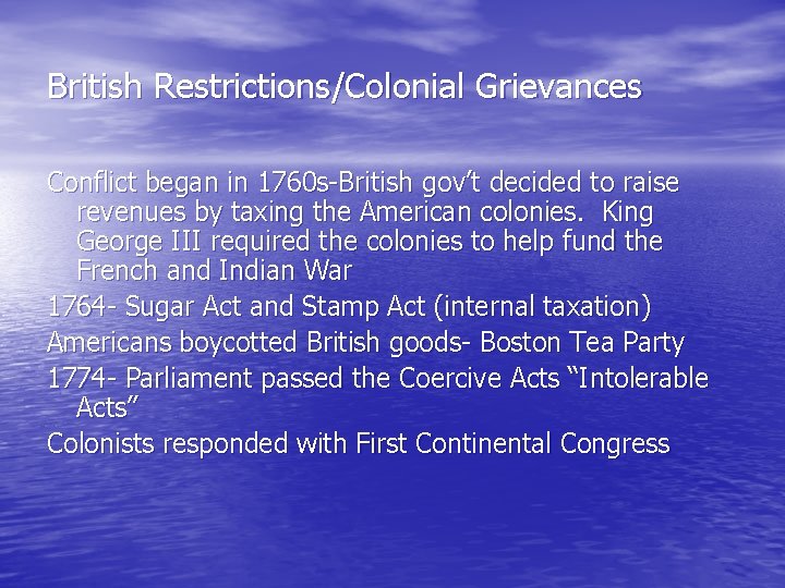 British Restrictions/Colonial Grievances Conflict began in 1760 s-British gov’t decided to raise revenues by