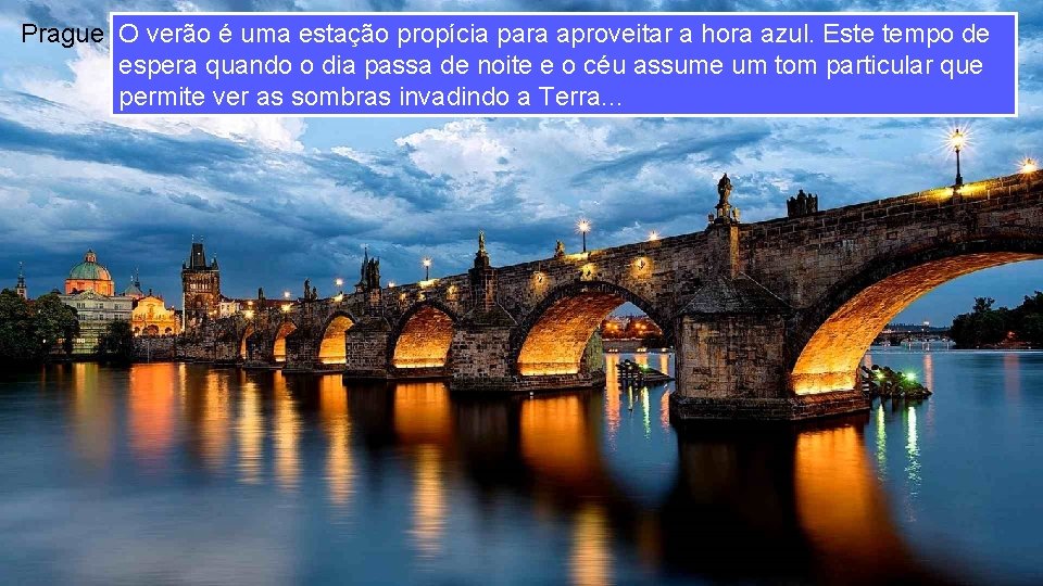 Prague O verão é uma estação propícia para aproveitar a hora azul. Este tempo