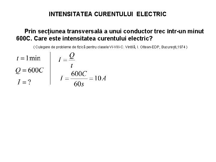 INTENSITATEA CURENTULUI ELECTRIC Prin secțiunea transversală a unui conductor trec într-un minut 600 C.