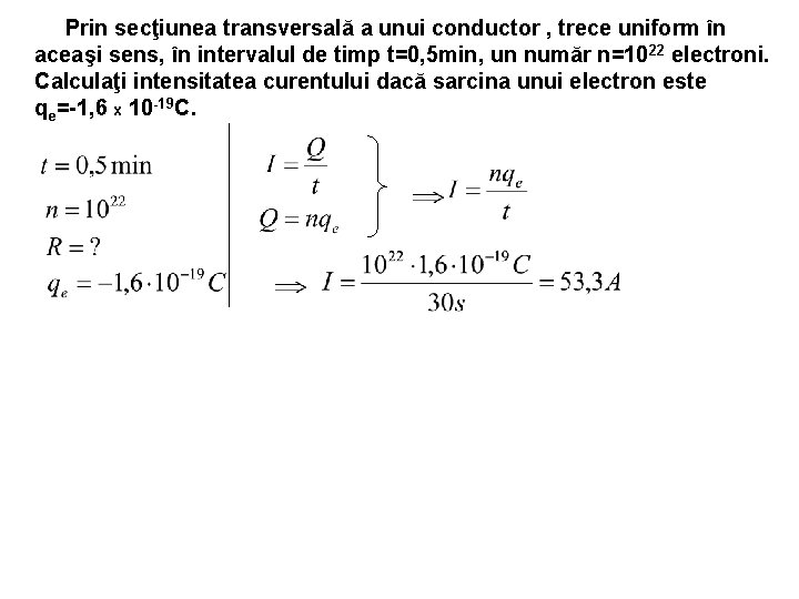 Prin secţiunea transversală a unui conductor , trece uniform în aceaşi sens, în intervalul