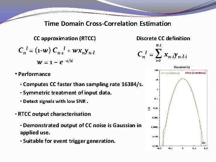 Time Domain Cross-Correlation Estimation CC approximation (RTCC) Cn = (1 -w) Cn-1 + wxnyn-l