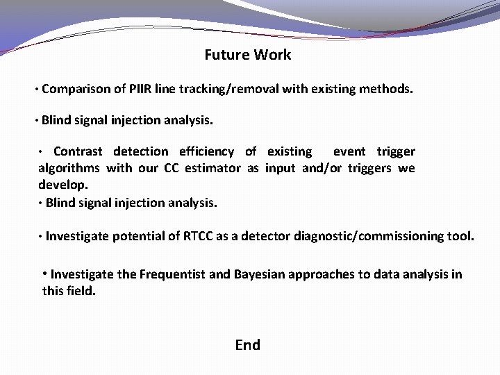 Future Work • Comparison of PIIR line tracking/removal with existing methods. • Blind signal