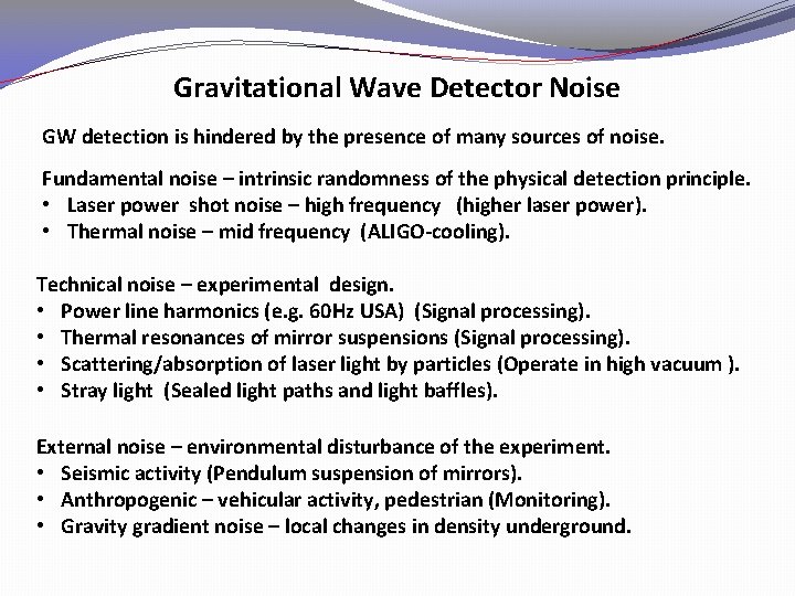 Gravitational Wave Detector Noise GW detection is hindered by the presence of many sources