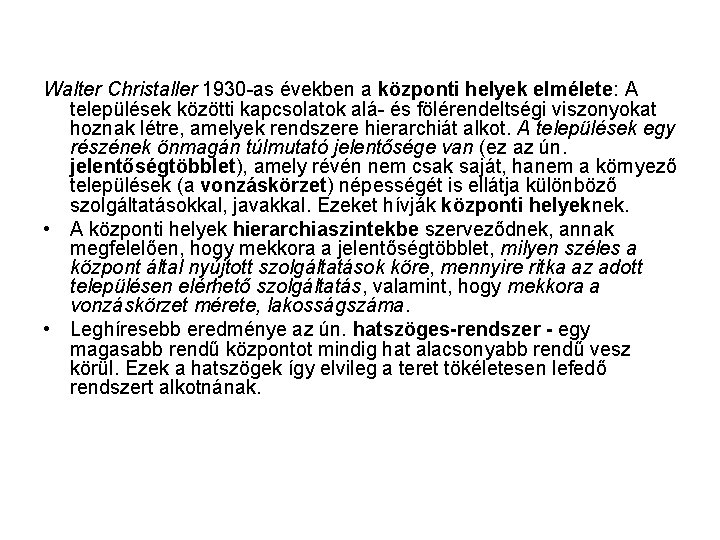 Walter Christaller 1930 -as években a központi helyek elmélete: A települések közötti kapcsolatok alá-