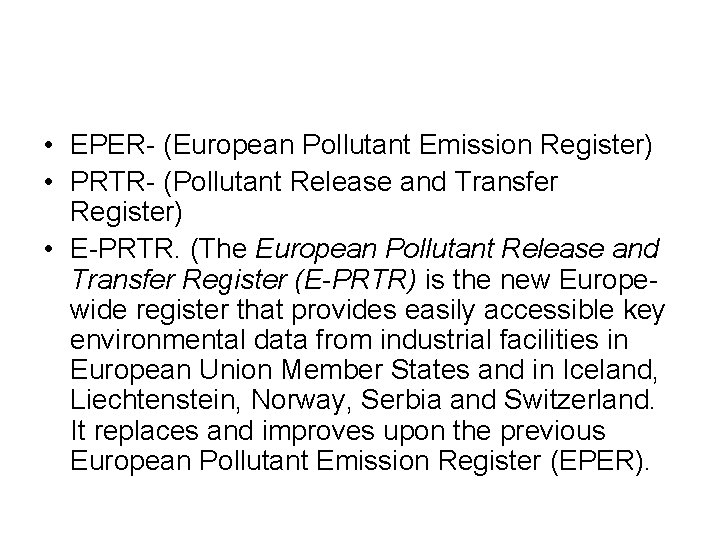  • EPER- (European Pollutant Emission Register) • PRTR- (Pollutant Release and Transfer Register)