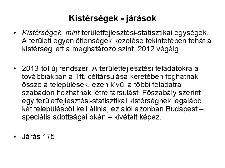 Kistérségek - járások • Kistérségek, mint területfejlesztési-statisztikai egységek. A területi egyenlőtlenségek kezelése tekintetében tehát