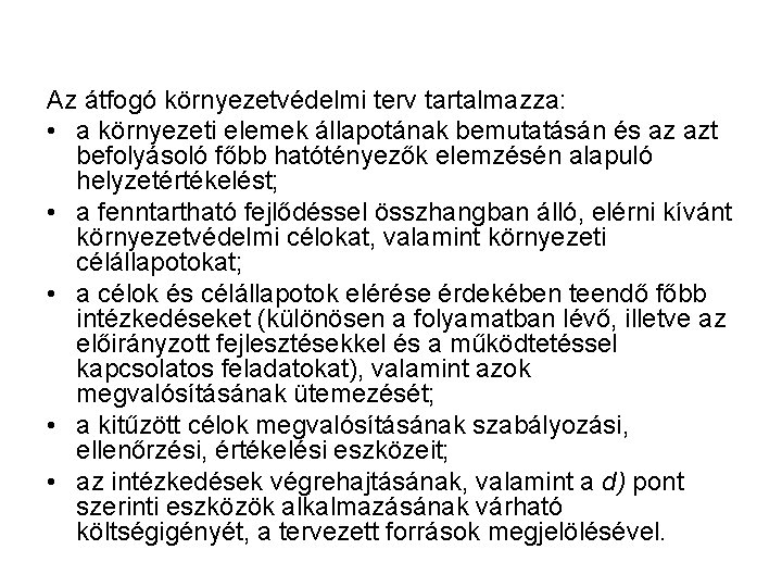 Az átfogó környezetvédelmi terv tartalmazza: • a környezeti elemek állapotának bemutatásán és az azt