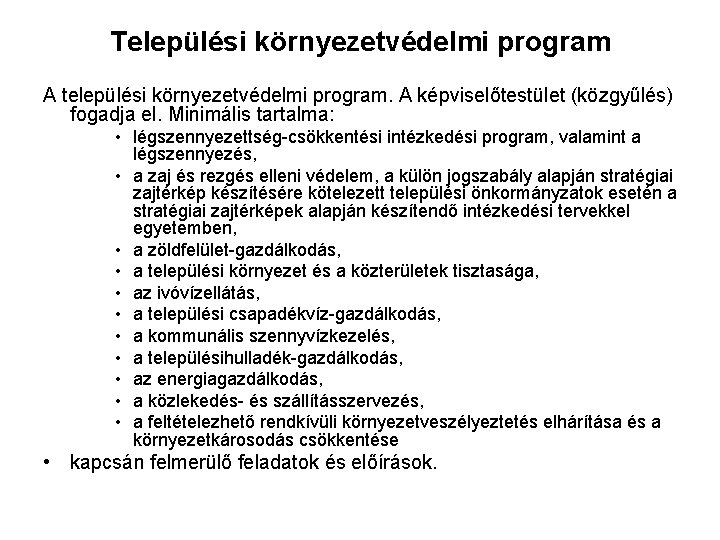 Települési környezetvédelmi program A települési környezetvédelmi program. A képviselőtestület (közgyűlés) fogadja el. Minimális tartalma: