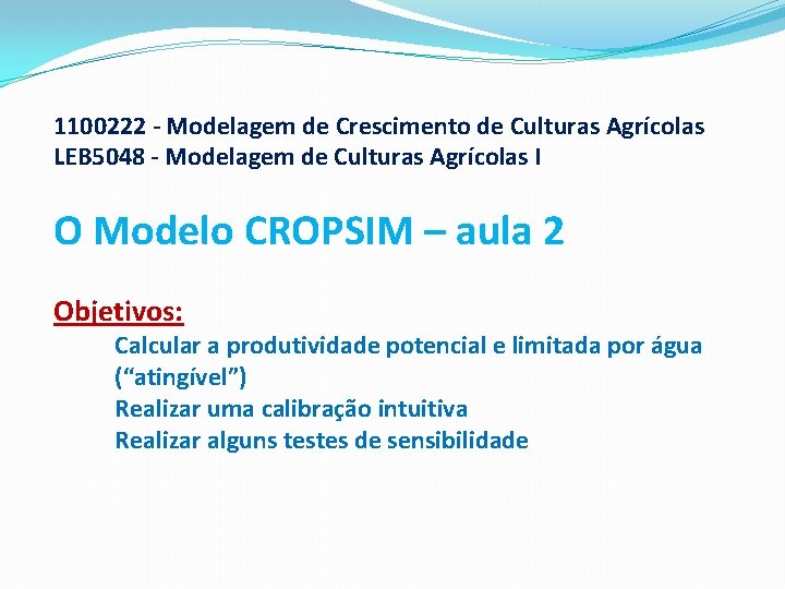 1100222 - Modelagem de Crescimento de Culturas Agrícolas LEB 5048 - Modelagem de Culturas