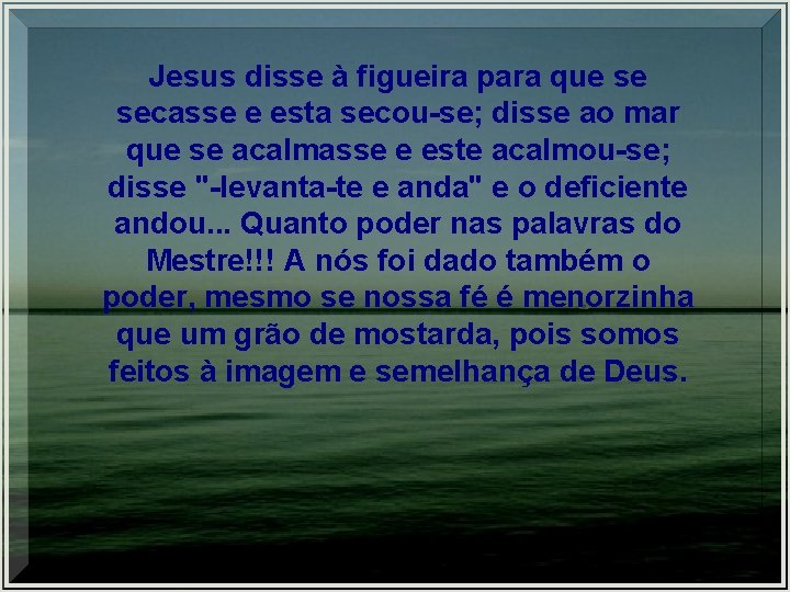 Jesus disse à figueira para que se secasse e esta secou-se; disse ao mar