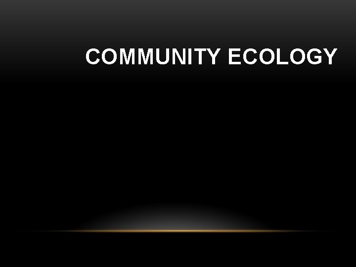 COMMUNITY ECOLOGY 