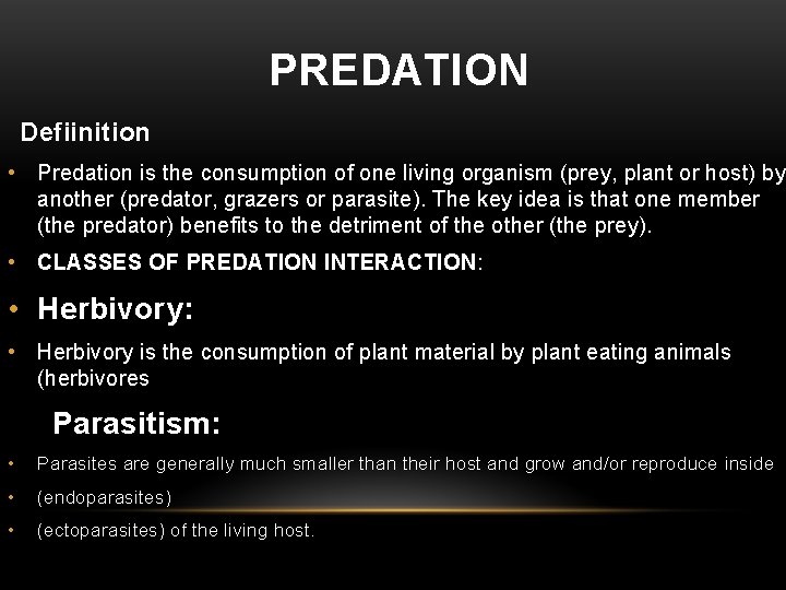 PREDATION Defiinition • Predation is the consumption of one living organism (prey, plant or