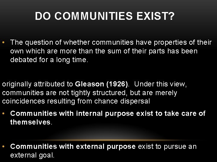 DO COMMUNITIES EXIST? • The question of whether communities have properties of their own