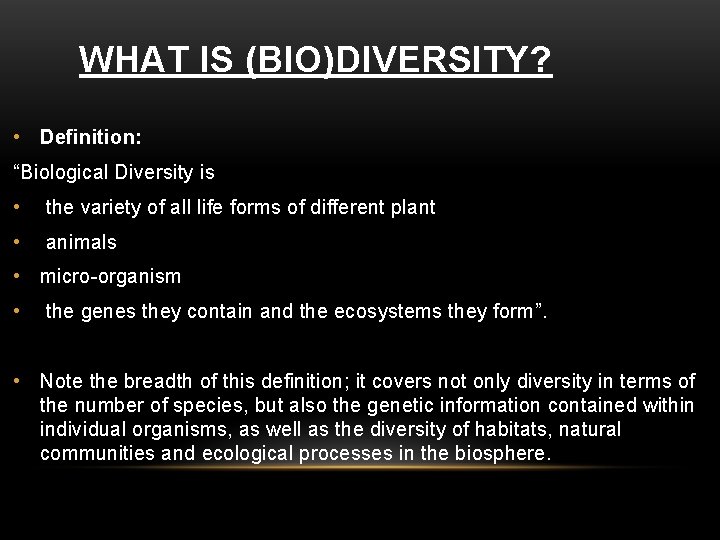 WHAT IS (BIO)DIVERSITY? • Definition: “Biological Diversity is • the variety of all life