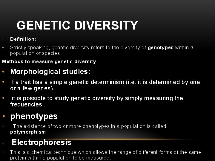 GENETIC DIVERSITY • Definition: • Strictly speaking, genetic diversity refers to the diversity of