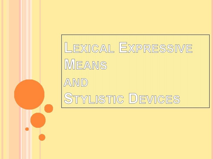 LEXICAL EXPRESSIVE MEANS AND STYLISTIC DEVICES 