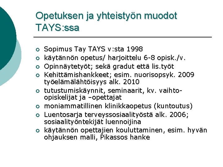 Opetuksen ja yhteistyön muodot TAYS: ssa ¡ ¡ ¡ ¡ Sopimus Tay TAYS v: