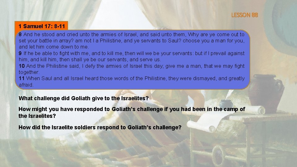 LESSON 88 1 Samuel 17: 8 -11 8 And he stood and cried unto