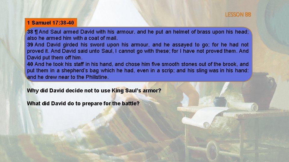 LESSON 88 1 Samuel 17: 38 -40 38 ¶ And Saul armed David with