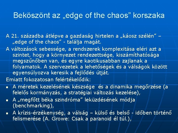 Beköszönt az „edge of the chaos” korszaka A 21. századba átlépve a gazdaság hirtelen