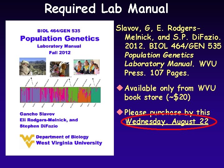 Required Lab Manual Slavov, G, E. Rodgers. Melnick, and S. P. Di. Fazio. 2012. Required Lab Manual Slavov, G, E. Rodgers. Melnick, and S. P. Di. Fazio. 2012.