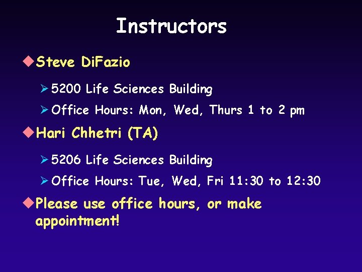 Instructors u. Steve Di. Fazio Ø 5200 Life Sciences Building Ø Office Hours: Mon, Instructors u. Steve Di. Fazio Ø 5200 Life Sciences Building Ø Office Hours: Mon,