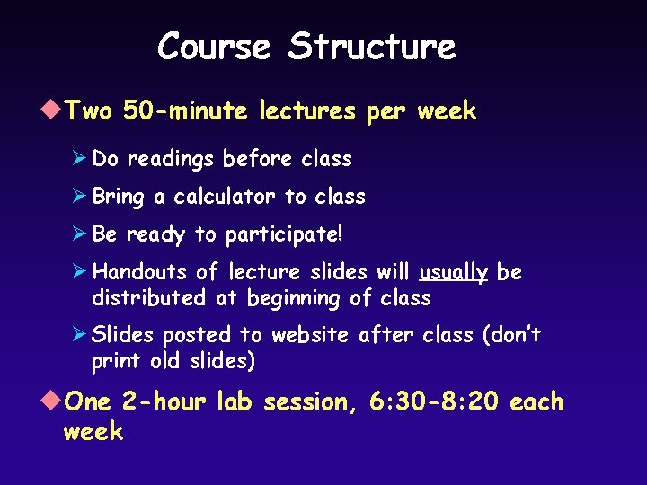 Course Structure u. Two 50 -minute lectures per week Ø Do readings before class Course Structure u. Two 50 -minute lectures per week Ø Do readings before class